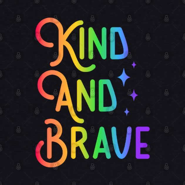 Kind and Brave - Colorful Inspirational Design by NotUrOrdinaryDesign